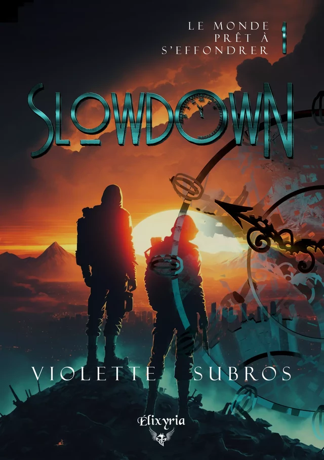 Slowdown - 1 - La guerre du temps - Violette Subros - Editions Elixyria