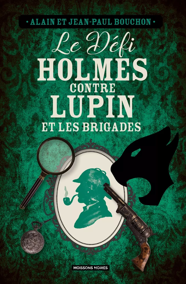 Le défi Holmes contre Lupin et les Brigades - Alain Bouchon, Jean-Paul Bouchon - Moissons Noires