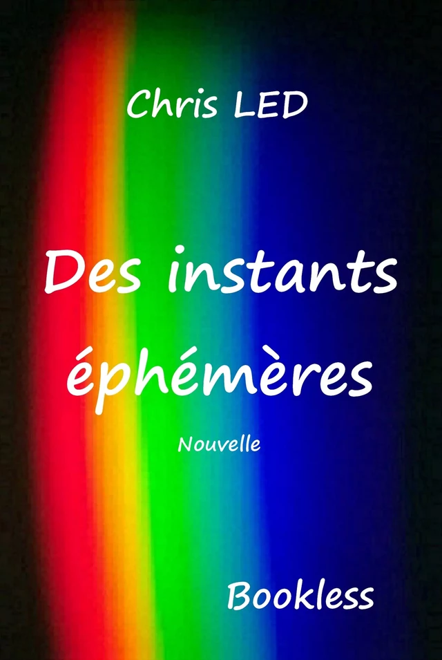 Des instants éphémères - Chris Led - Bookless-editions