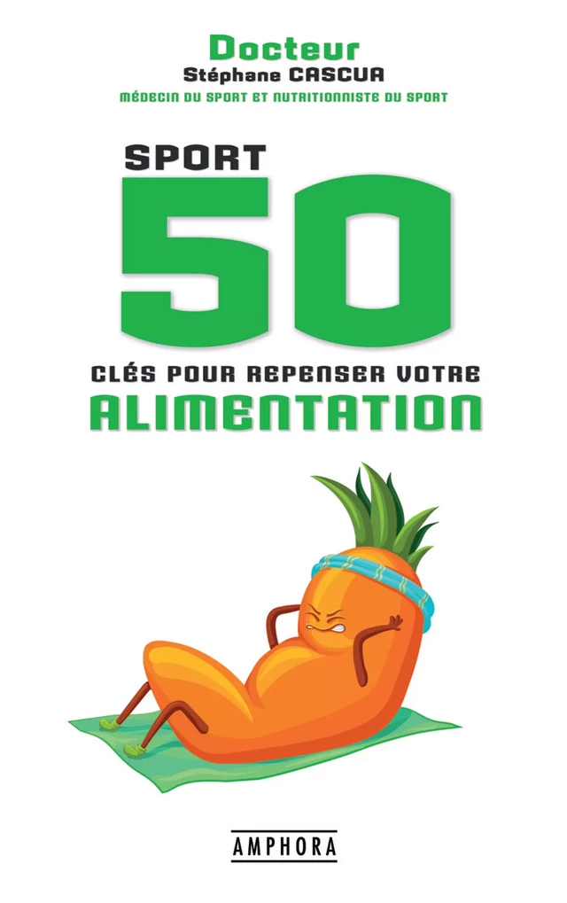 50 clés pour repenser votre alimentation - Stéphane Cascua - Amphora