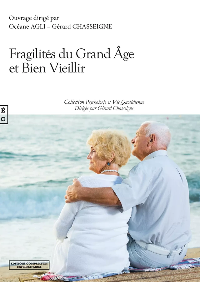 Fragilités du grand âge et bien vieillir - Océane Agli, Gérard Chasseigne - EDITIONS COMPLICITES