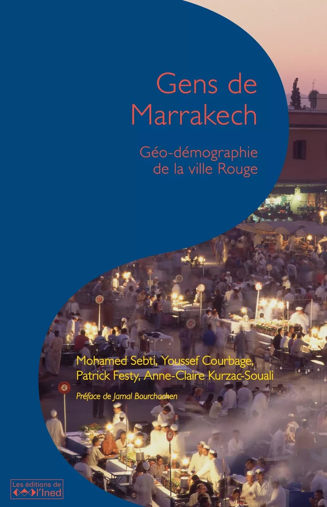 Gens de Marrakech - Mohamed Sebti, Patrick Festy, Youssef Courbage, Anne-Claire Kurzac-Souali - Ined Éditions