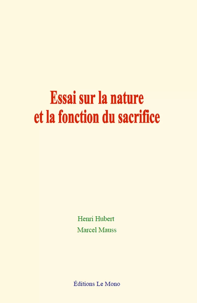 Essai sur la nature et la fonction du sacrifice - Marcel Mauss, Henri Hubert - Editions Le Mono