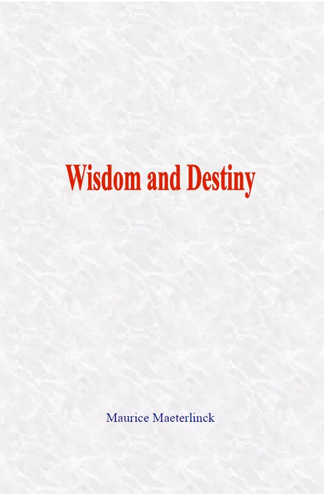 Wisdom and Destiny - Maurice Maeterlinck - LM Publishers