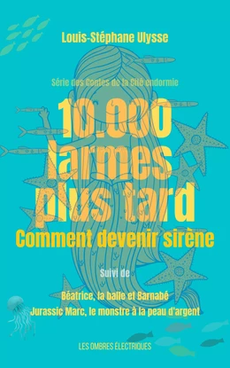 10.000 Larmes plus tard, comment devenir sirène