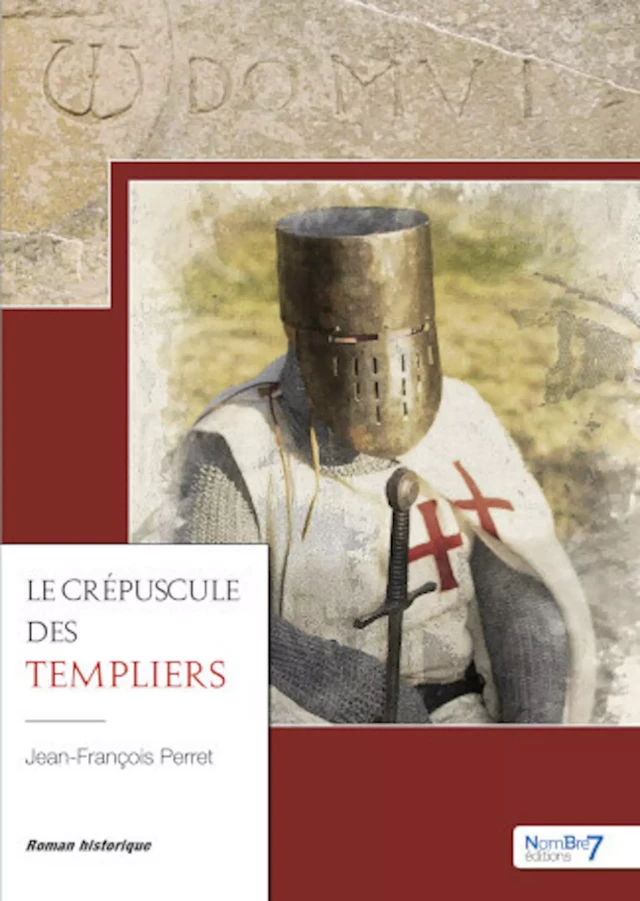 Le Crépuscule des Templiers - Jean-François Perret - Nombre7 Editions