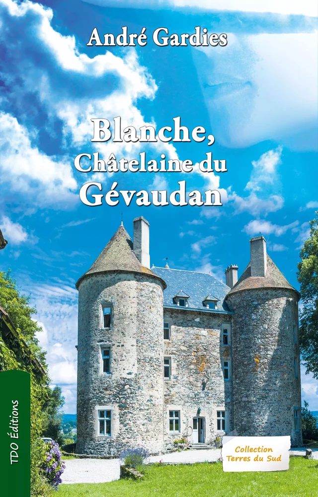 Blanche, chatelaine du Gévaudan - André Gardies - TDO Editions