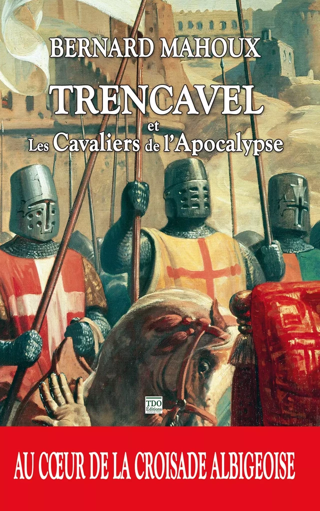 Trencavel et les cavaliers de l'Apocalypse - Bernard Mahoux - TDO Editions