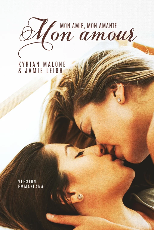 Mon amie, mon amante, mon amour [Livre lesbien, roman lesbien] - Kyrian Malone, Jamie Leigh - STEDITIONS