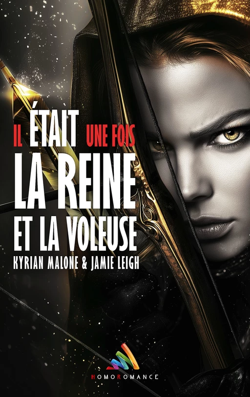 Il était une fois la Reine et la Voleuse - Tome 2 - Kyrian Malone, Jamie Leigh, Homoromance Éditions - STEDITIONS