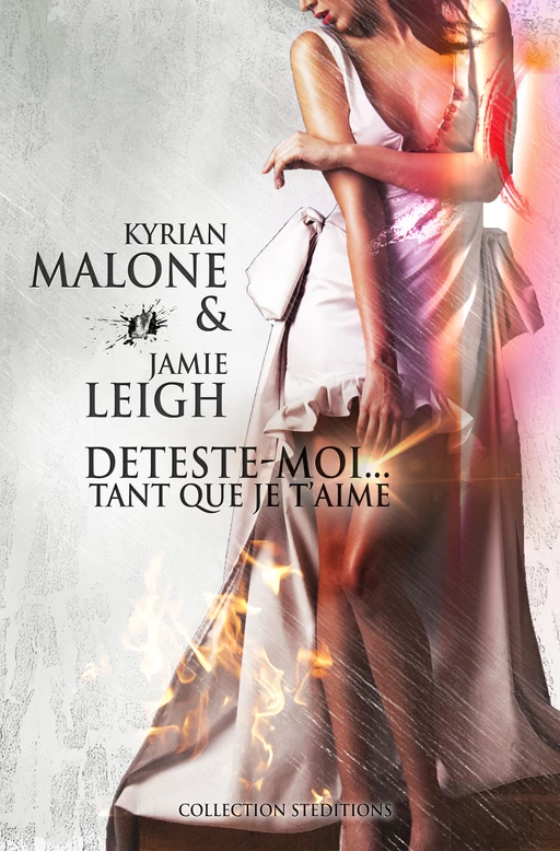 Déteste-moi tant que je t'aime - Kyrian Malone, Jamie Leigh - STEDITIONS