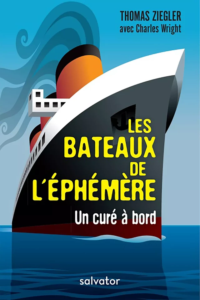 Les bateaux de l'éphèmere : un curé à bord - Thomas Ziegler, Charles Wright - Éditions Salvator