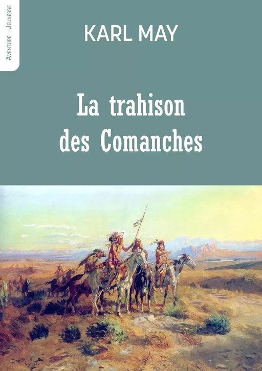 La trahison des Comanches - Karl May - Les Editions Blanche de Peuterey