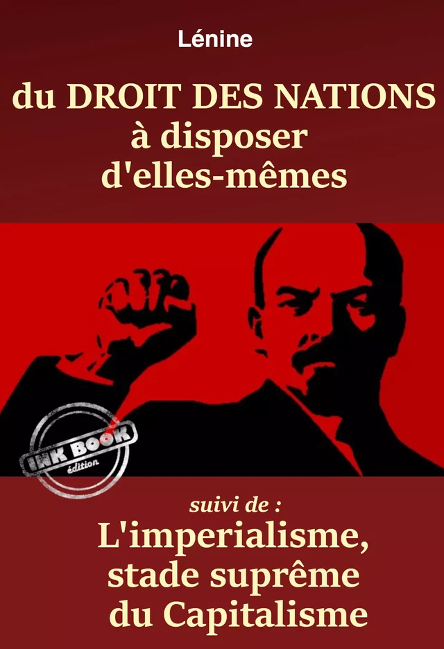 Du Droit des Nations à disposer d’elles-mêmes – suivi de : L’Impérialisme, stade suprême du capitalisme. [Nouv. éd. entièrement revue et corrigée]. - Vladimir Ilitch Lénine - Ink book