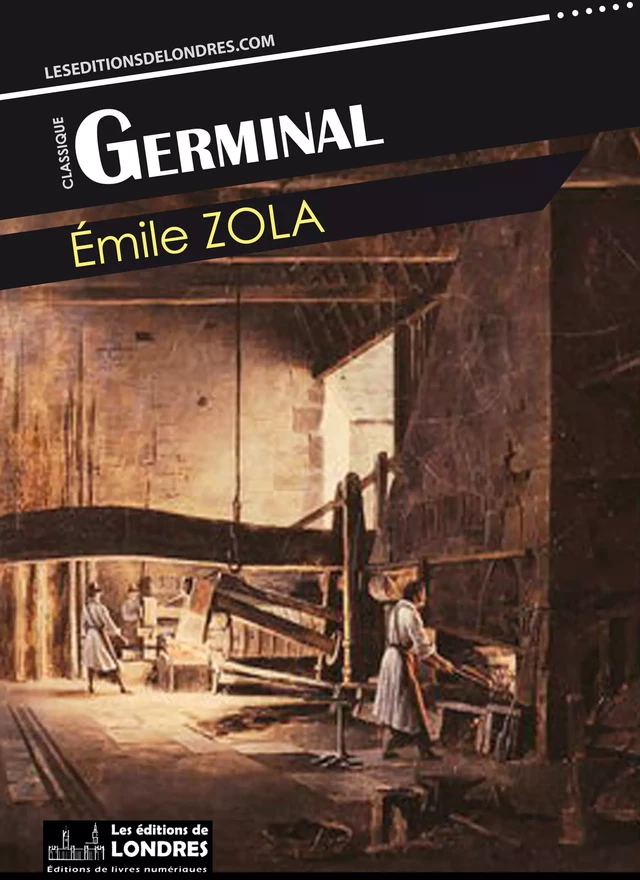 Germinal - Émile Zola - Les Editions de Londres