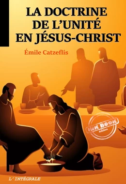 La doctrine de l’unité en Jésus-Christ. [Nouv. éd. revue et mise à jour]