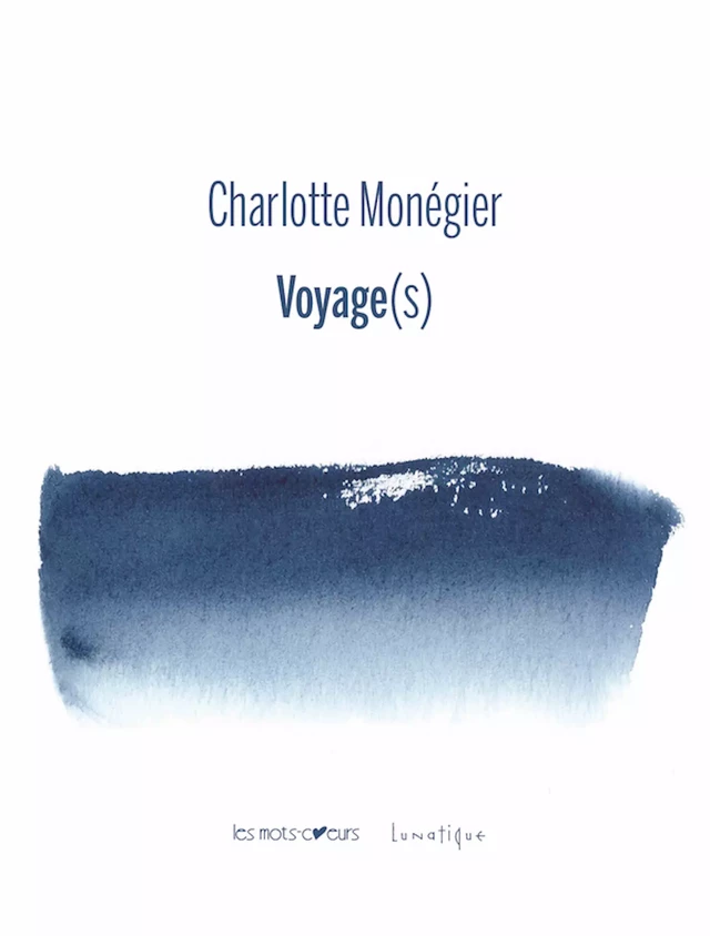 Voyage(s) - Charlotte Monégier - Editions Lunatique