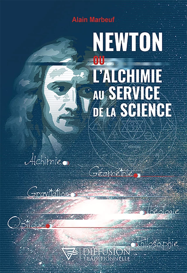 Newton ou l'alchimie au service de la science - Alain Marbeuf - Diffusion Traditionnelle