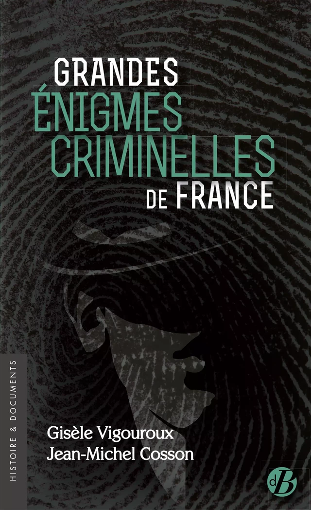 Grandes énigmes criminelles de France - Gisèle Vigouroux, Jean-Michel Cosson - De Borée