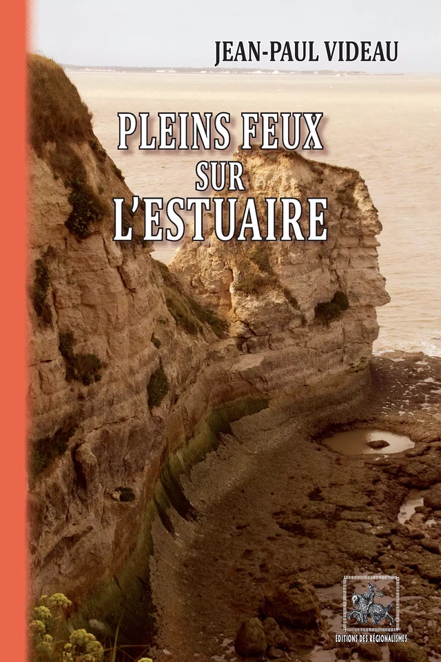 Pleins Feux sur l'Estuaire - Jean-Paul Videau - Editions des Régionalismes