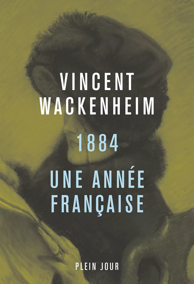 1884, une année française - Vincent Wackenheim - Plein Jour