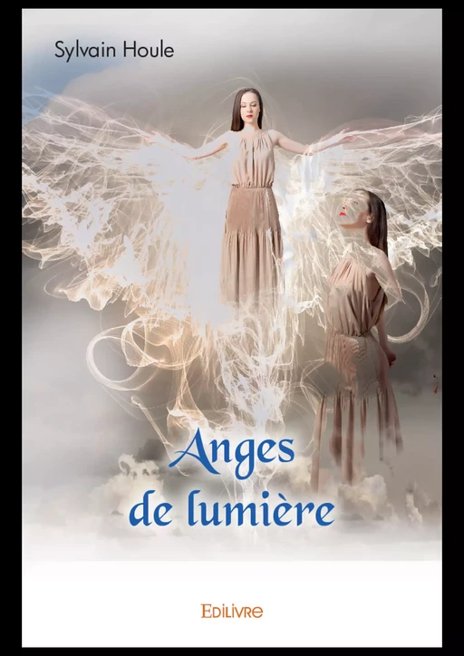 Anges de lumière - Sylvain Houle - Editions Edilivre