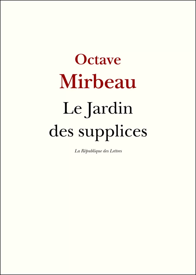 Le Jardin des supplices - Octave Mirbeau - République des Lettres