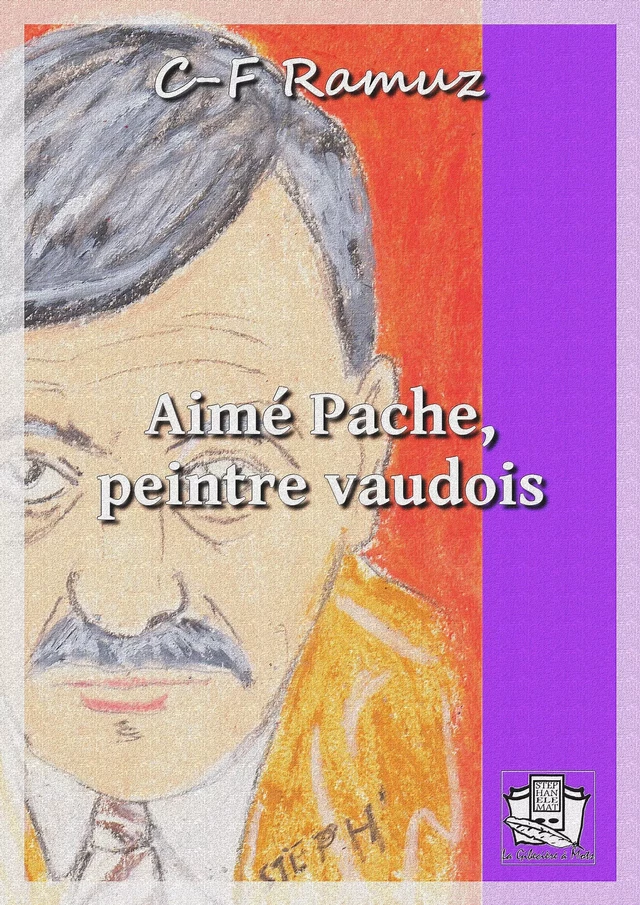 Aimé Pache, peintre vaudois - C. F. Ramuz - La Gibecière à Mots