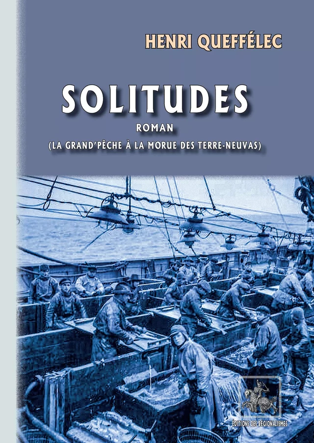 Solitudes (roman) - Henri Queffélec - Editions des Régionalismes