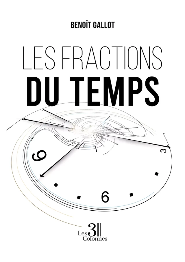 Les fractions du temps - Benoît Gallot - Éditions les 3 colonnes