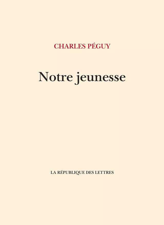 Notre jeunesse - Charles Péguy - République des Lettres