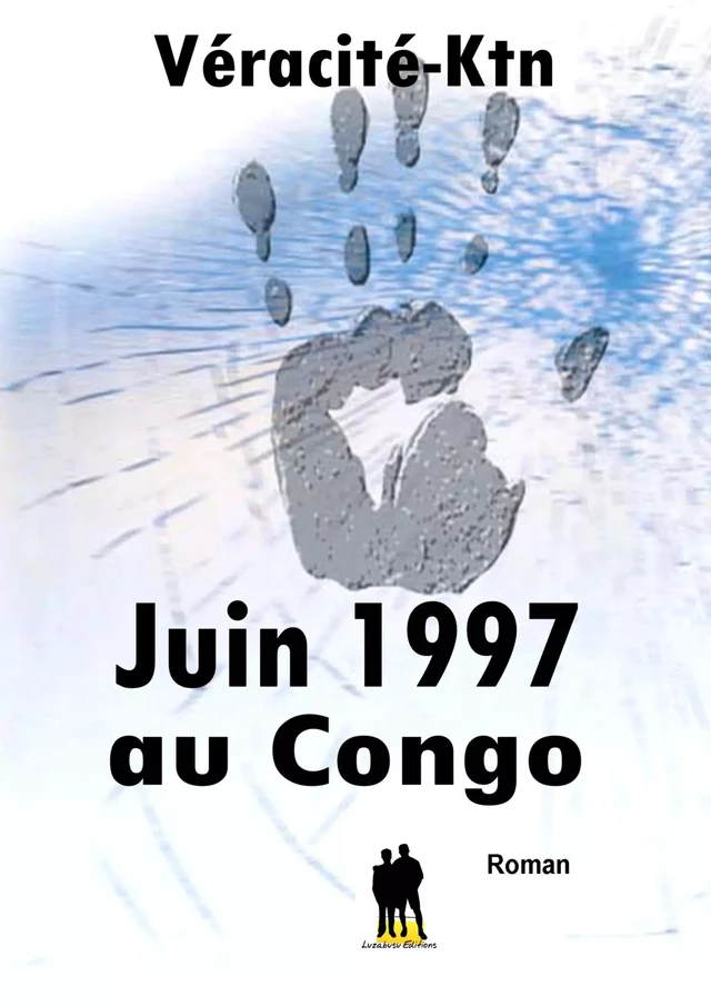 Juin 1997 au Congo - Véracité-Ktn Véracité-Ktn - Luzabusu Editions