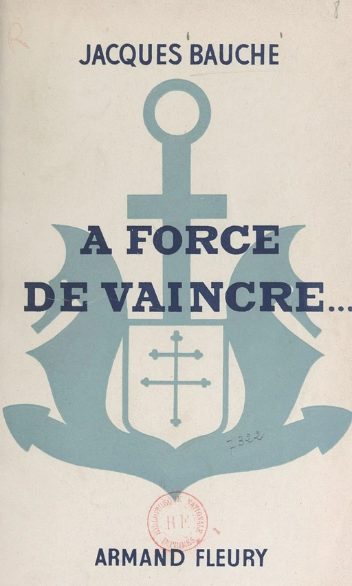 À force de vaincre... - Jacques Bauche - FeniXX réédition numérique