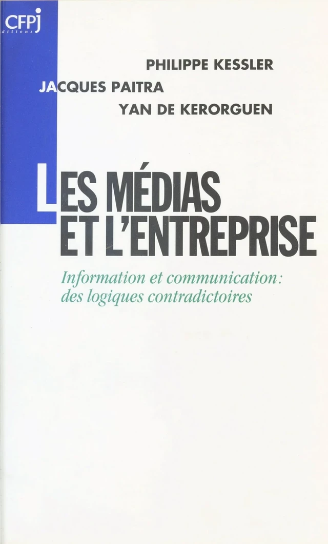 Les Médias et l'Entreprise : entre la communication et la promotion, quelle place pour l'information ? - Philippe Kessler, Jacques Paitra, Yan de Kerorguen - FeniXX réédition numérique