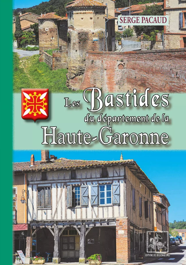 Les Bastides du Département de la Haute-Garonne - Serge Pacaud - Editions des Régionalismes