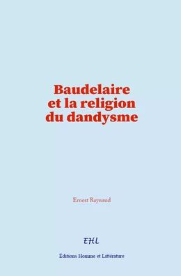 Baudelaire et la religion du dandysme