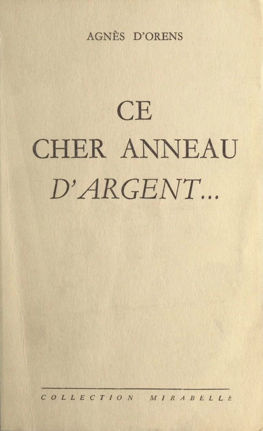 Ce cher anneau d'argent... - Agnès d'Orens - FeniXX réédition numérique