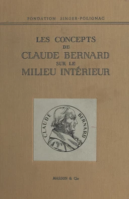 Colloque de la Fondation Singer-Polignac (2). Les concepts de Claude Bernard sur le milieu intérieur