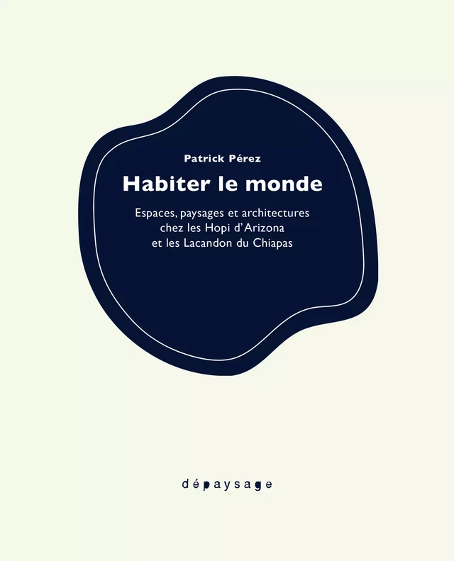 Habiter le monde - Patrick Perez - Dépaysage