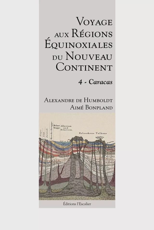 Voyage aux régions équinoxiales du nouveau continent - Tome 4 - Caracas - Alexandre de Humboldt, Aimé Bonpland - Editions l'Escalier