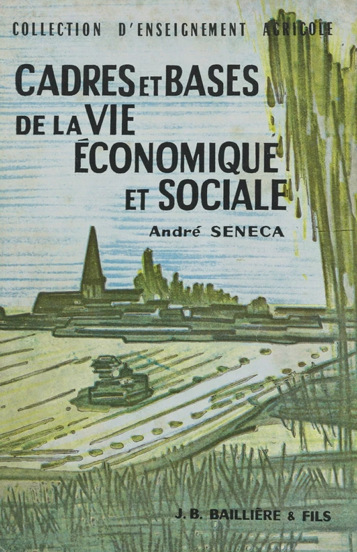 Cadres et bases de la vie économique et sociale - André Seneca - FeniXX réédition numérique