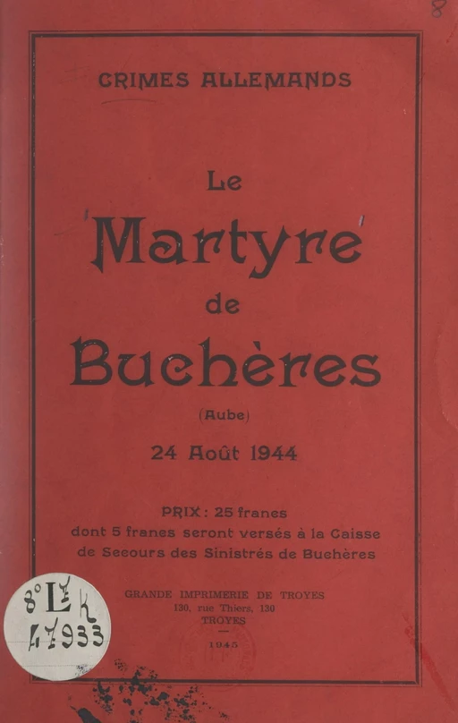 Crimes allemands : le martyre de Buchères (Aube), 24 août 1944 -  Anonyme - FeniXX réédition numérique