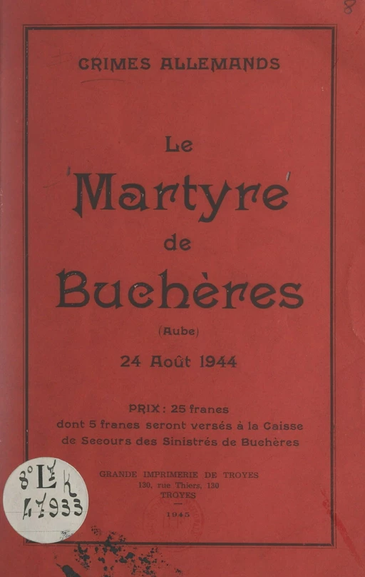 Crimes allemands : le martyre de Buchères (Aube), 24 août 1944 -  Anonyme - FeniXX réédition numérique