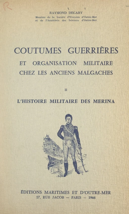 Coutumes guerrières et organisation militaire chez les anciens Malgaches (2). L'histoire militaire des Merina - Raymond Decary - FeniXX réédition numérique