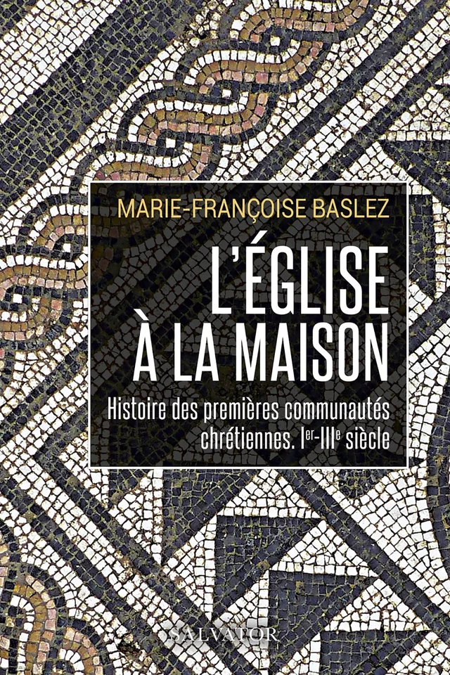 L´Église à la maison - Marie-Françoise Baslez - Éditions Salvator