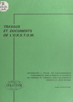 Contribution à l'étude des caractéristiques taxonomiques, bioécologiques et vectrices des membres du complexe Simulium damnosum présents en Côte d'Ivoire