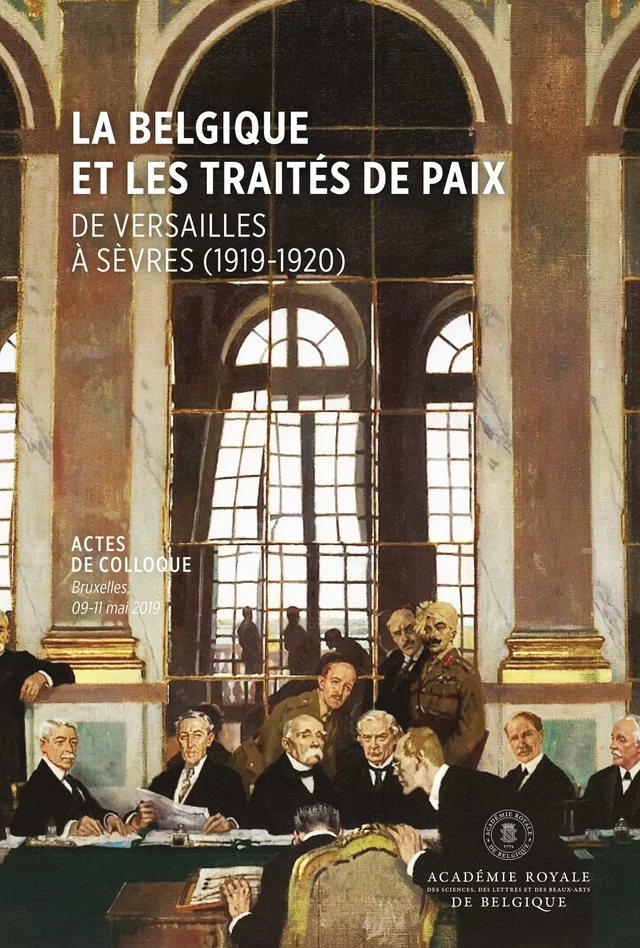 La Belgique et les traités de paix - Michel Dumoulin, Catherine Lanneau - Académie royale de Belgique