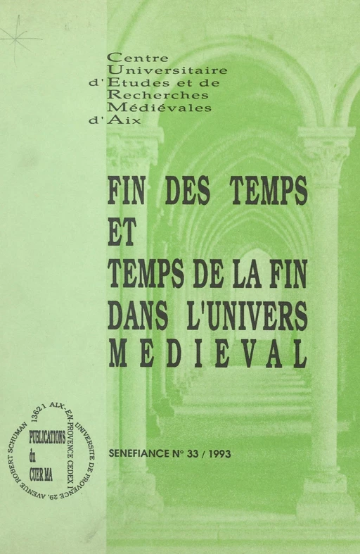 Fin des temps et temps de la fin dans l'univers médiéval -  Centre universitaire d'études et de recherches médiévales d'Aix - FeniXX réédition numérique