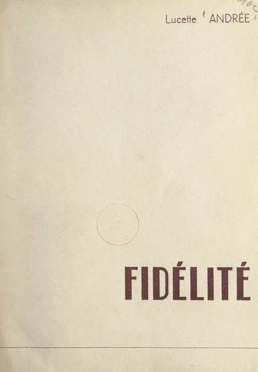 Fidélité - Lucette Andrée - FeniXX réédition numérique