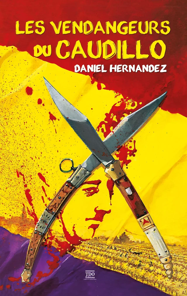 Les vendangeurs du Caudillo - Daniel Hernandez - TDO Editions